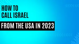 Read more about the article How to Call Israel from the USA In 2023