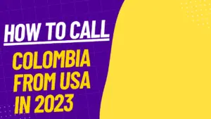 Read more about the article How to Call Colombia from USA In 2023: A Complete Guide